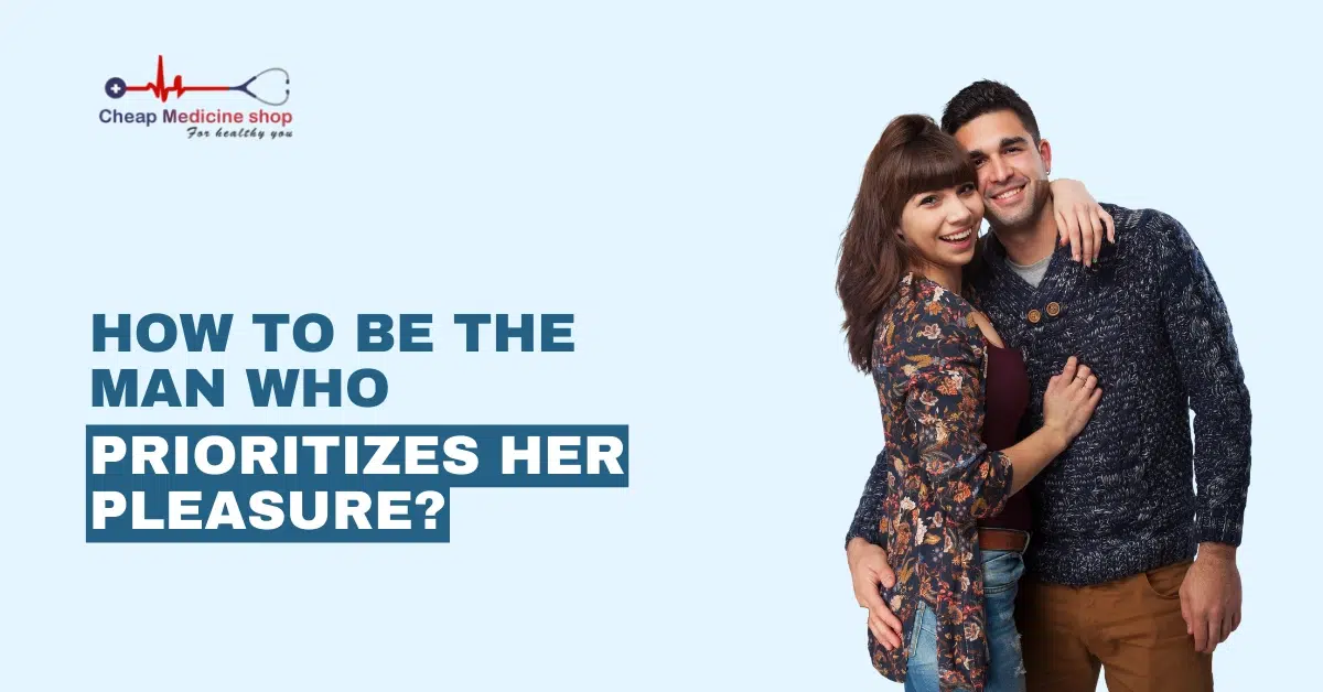 How to be the Man Who Prioritizes Her Pleasure