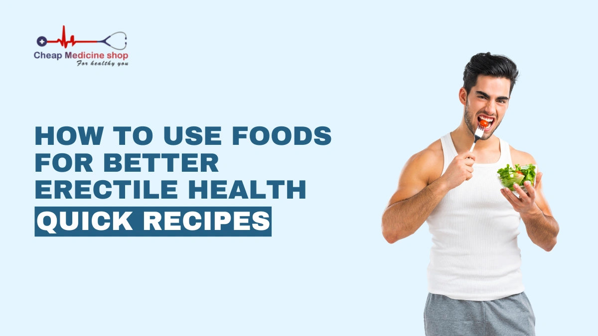 Foods for Better Erectile Health