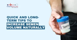 Quick and Long-Term Tips to Increase Semen Volume Naturally