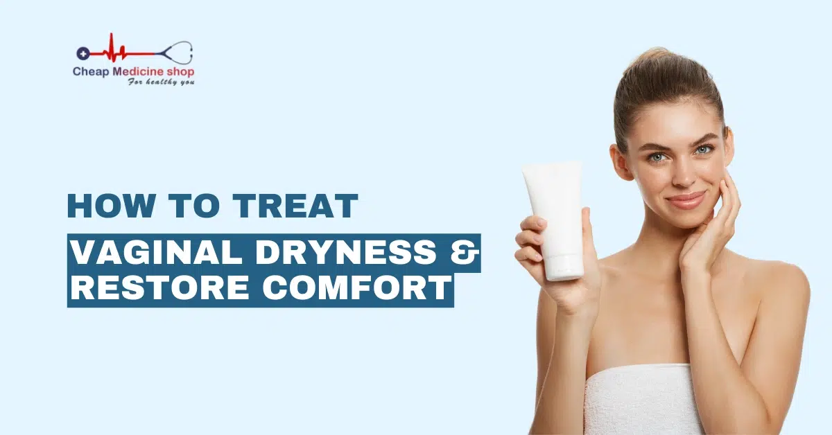 How to Treat Vaginal Dryness