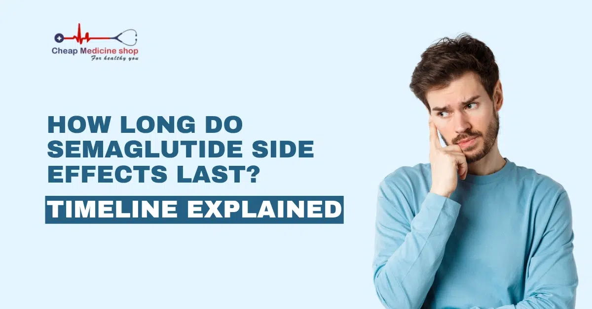 how long do Semaglutide side effects last